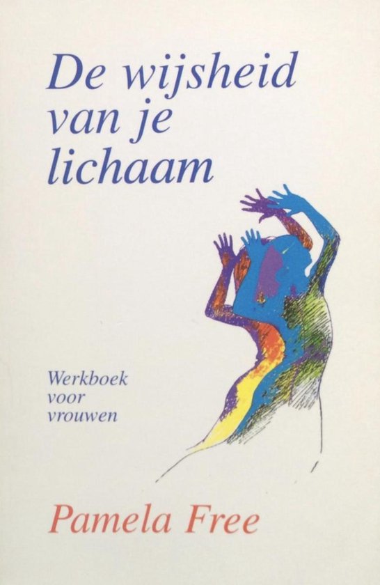 Wijsheid Van Je Lichaam - Pamela J. Free