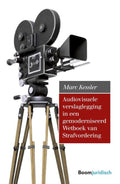 Audiovisuele verslaglegging in een gemoderniseerd Wetboek van Strafvordering - Marc Kessler