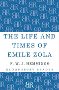 The Life and Times of Emile Zola - F. W. J. Hemmings