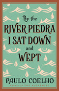 By The River Piedra I Sat Down & Wept - Paulo Coelho, Alan R. Clarke
