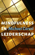 Mindfulness In Leiderschap - Michael Carroll, Mike Carroll