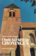 Oude kerken in Groningen - Tony van der Meulen
