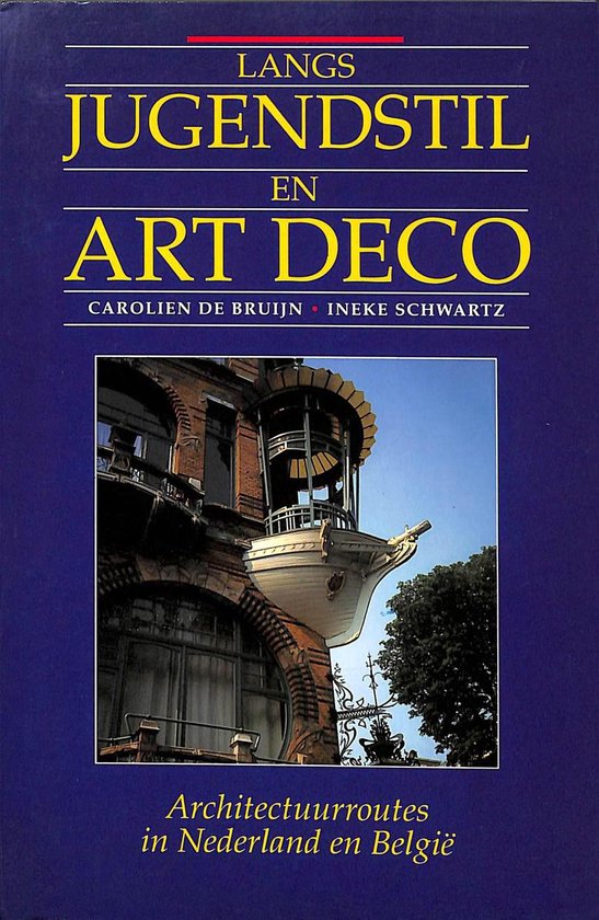 Langs jugendstil en art deco - Carolien de Bruijn, Ineke Schwartz