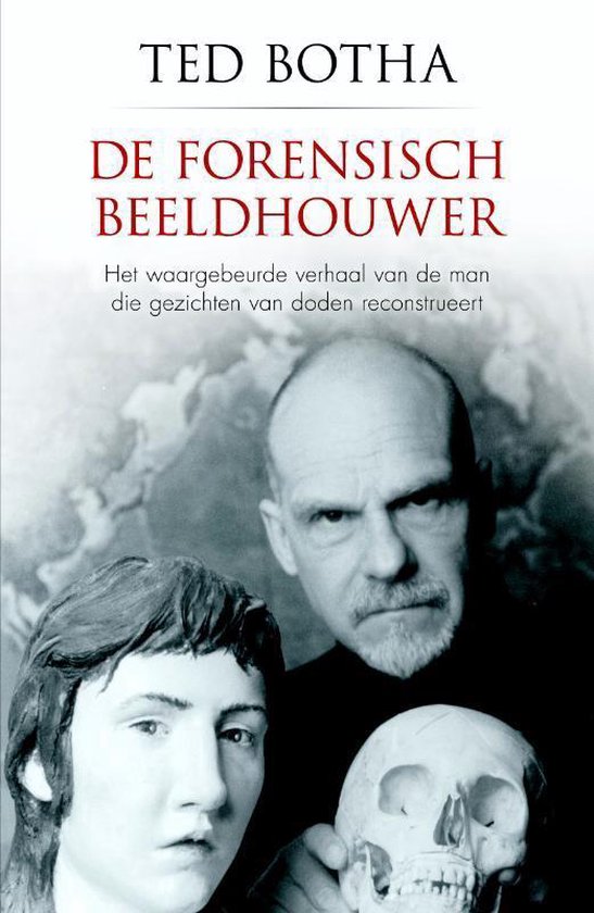 De forensisch beeldhouwer - Ted Botha