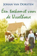 Een toekomst voor de Ijsselhoeve - Johan van Dorsten
