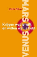 Krijgen Wat Je Wilt, Willen Wat Je Hebt - John Gray
