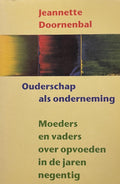 Ouderschap als onderneming,moeders - Jeannette Doornenbal