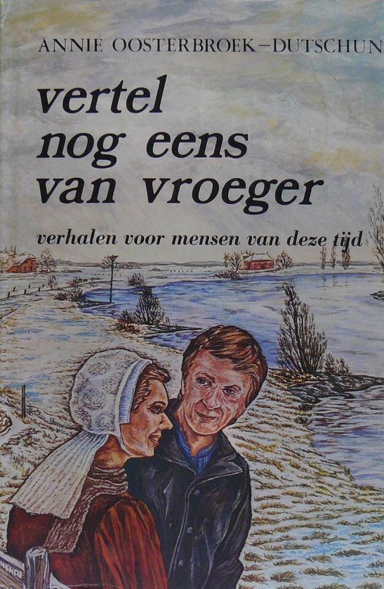 Vertel eens van vroeger - Annie Oosterbroek - Dutschun, Henri Janze