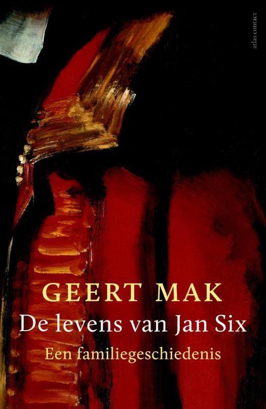 De levens van Jan Six - Geert Mak