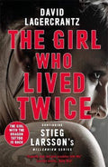 The Girl Who Lived Twice A New Dragon Tattoo Story a Dragon Tattoo story - David Lagercrantz