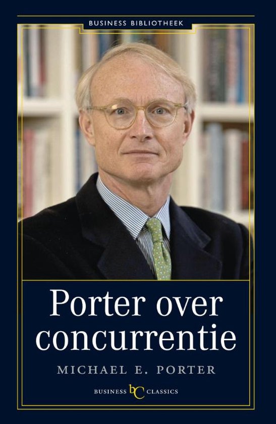 Business bibliotheek - Porter over concurrentie - Michel E. Porter