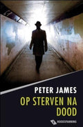 Op sterven na dood - Peter James, P. James