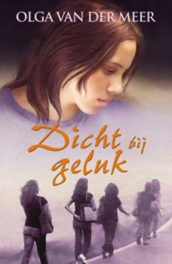 Dicht Bij Geluk - Olga van der Meer, Meer, Olga van der