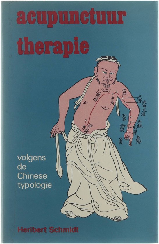 Acupunctuurtherapie volgens de Chinese Typologie - Heribert Schmidt