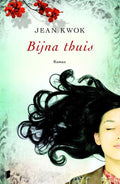 Bijna Thuis - Jean Kwok