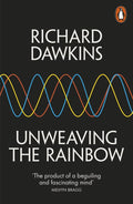 Unweaving The Rainbow - Richard Dawkins