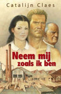 Neem Mij Zoals Ik Ben - Catalijn Claes
