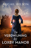 De verdwijning bij Loxby Manor - Abigail Wilson