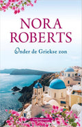 Onder de Griekse zon - Nora Roberts