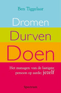 Dromen Durven Doen - Ben Tiggelaar