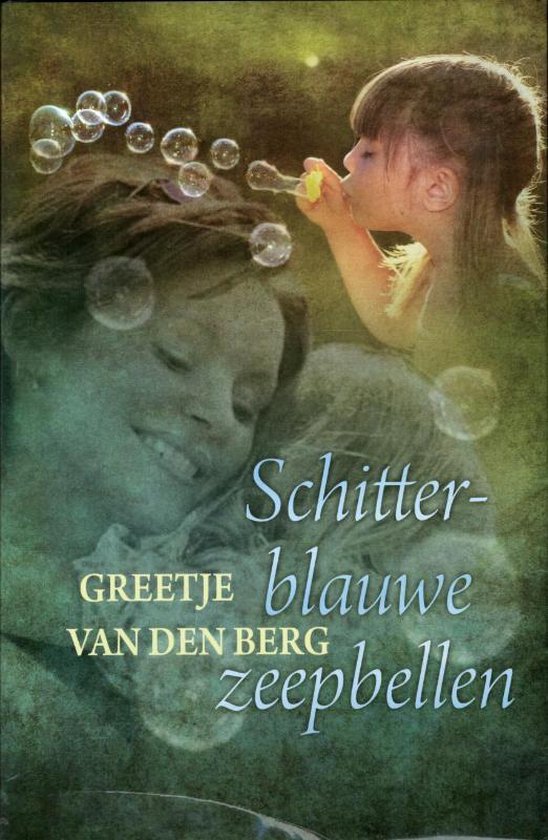 Schitterblauwe Zeepbellen - Greetje van den Berg, Berg van den Berg