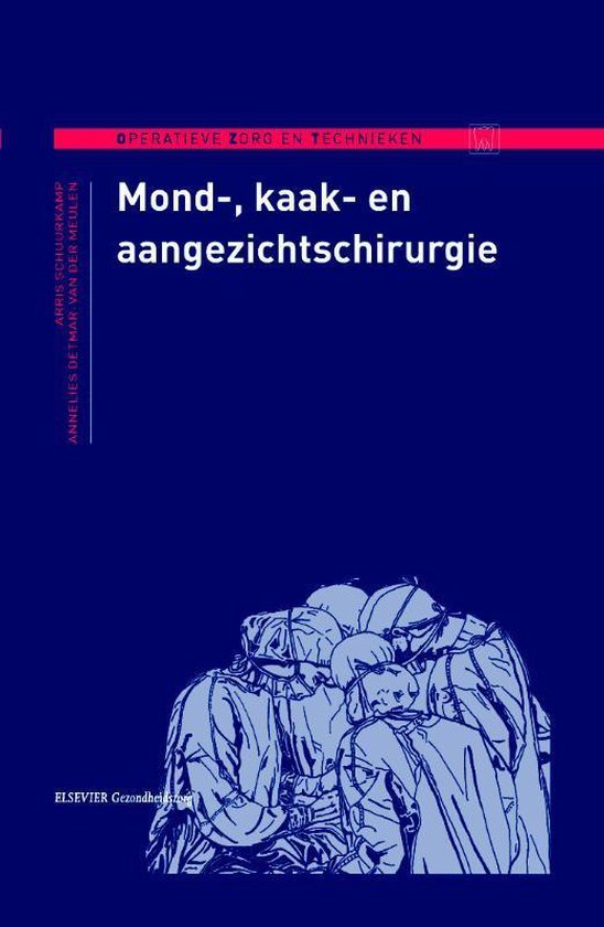 Operatieve zorg en technieken - Mond - , kaak en aangezichtschirurgie - Annelies Detmar - van der Meulen, Arris Schuurkamp