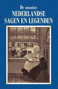 De mooiste Nederlandse sagen en legenden - Onbekend