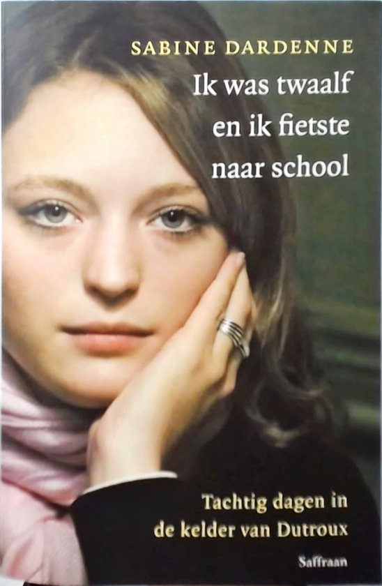 Ik Was Twaalf En Ik Fietste Naar School - Sabine Dardenne, Marie Therese Cuny