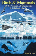 Birds and Mammals of the Antarctic, Subantarctic and Falkland Islands - Frank S Todd
