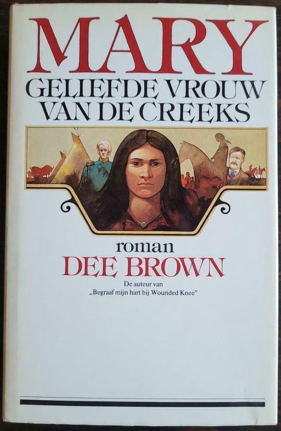 Mary geliefde vrouw van de creeks - Dee Brown