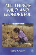 All Things Wild and Wonderful - Kobie Kruger