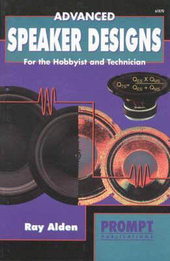 Advanced Speaker Designs for the Hobbyist and Technician - Ray Alden
