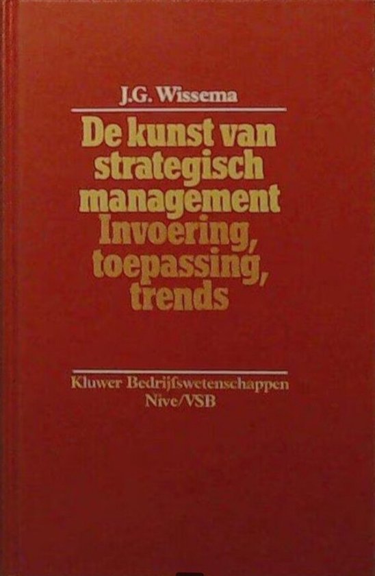 KUNST VAN STRATEGISCH MANAGEMENT - J.G. Wissema