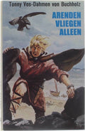 Arenden vliegen alleen - t. Vos - Dahmen Von Buchholz