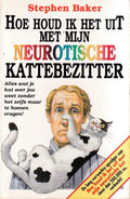 Hoe houd ik het uit met mijn Neurotische Kattebezitter - Baker