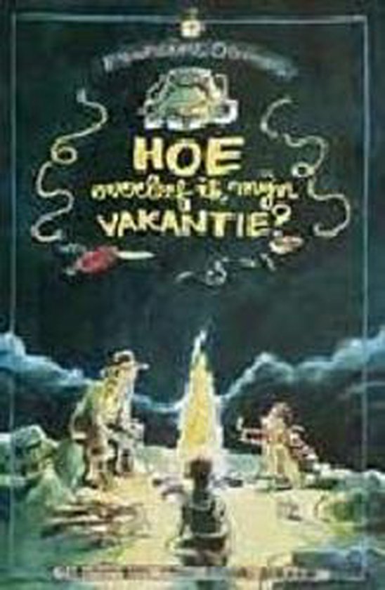 Hoe Overleef Ik Mijn Vakantie - Francine Oomen, F. oomen