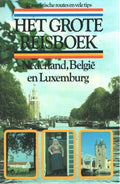 Het Grote Reisboek Nederland, België en Luxemburg - Liesbeth de Lange/Hans van Gorp