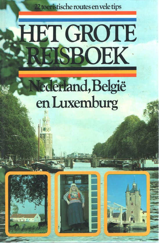 Het Grote Reisboek Nederland, België en Luxemburg - Liesbeth de Lange/Hans van Gorp