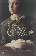 Ik Was Alice - Melanie Benjamin