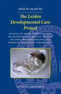 The Leiden Developmental Care Project - Sylvia Van Der Pal, Sylvia Maria van der Pal