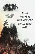 Mijn naam is Jess Cooper en ik leef nog - Kate Alice Marshall