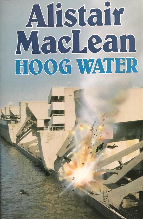 Hoog water. - Alistair Maclean. - Robert Ludlum, Philip Shelby