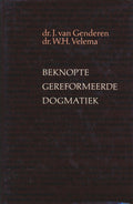 Beknopte gereformeerde dogmatiek - J. van Genderen, W.H. Velema