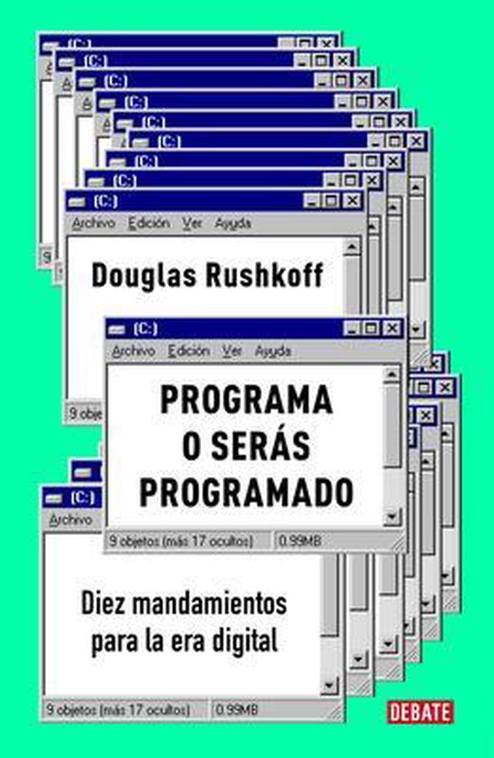 Programa o serás programado: Diez mandamientos para la era digital / Program or Be Programmed: Ten Commands for a Digital Age - Douglas Rushkoff