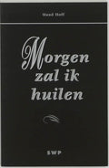 Morgen Zal Ik Huilen - M. Hoff