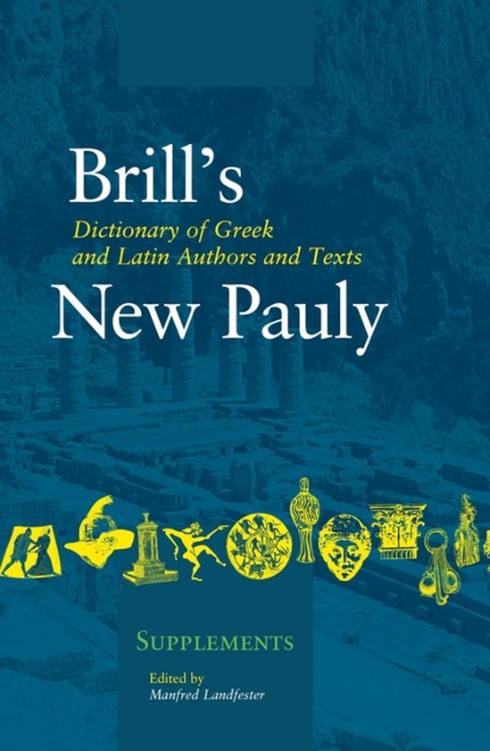 Dictionary of Greek and Latin Authors and Texts - Manfred Landfester