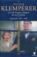 Ich will Zeugnis ablegen bis zum letzten. Tagebucher 1933 - 1945 - Victor Klemperer, Walter Nowojski