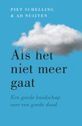 Als het niet meer gaat - Piet Schelling, Ad Nuijten
