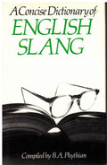 A Concise Dictionary of English Slang and Colloquialisms | - B. A. Phythian