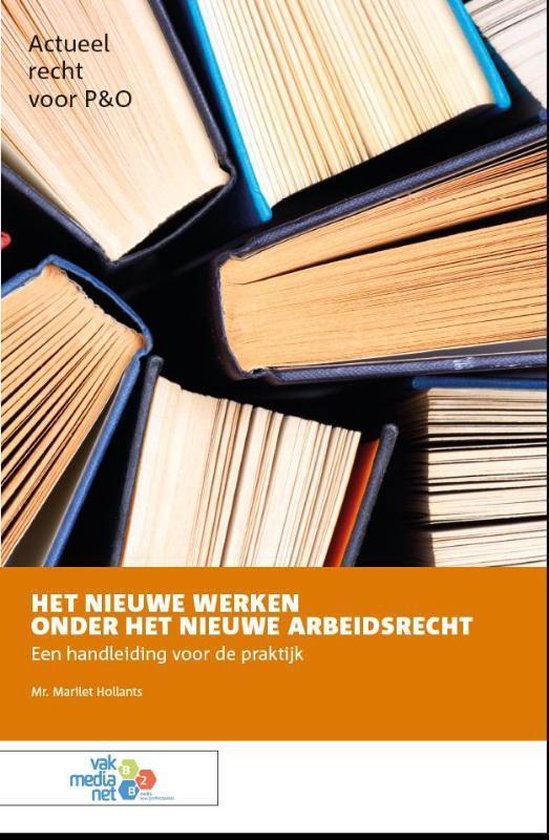 Actueel Recht voor P&O - Het nieuwe werken onder het nieuwe arbeidsrecht - Marilet Hollants